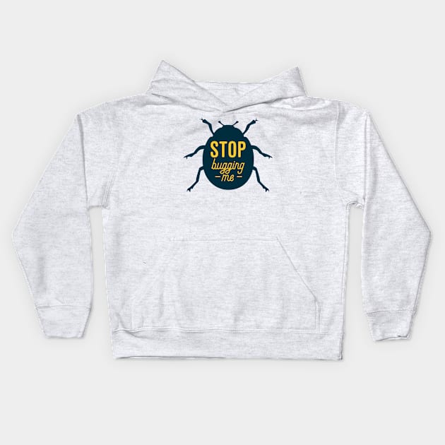 Stop Bugging Me Kids Hoodie by oddmatter